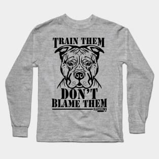 Train them, Don't blame them Long Sleeve T-Shirt